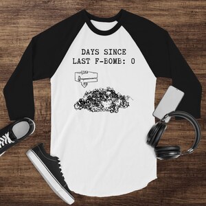 Days since last F-Bomb 3D printing 3/4 sleeve raglan shirt