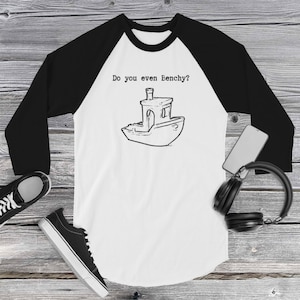 Do you even Benchy 3D printing 3/4 sleeve raglan shirt
