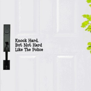 Knock Hard But Not Hard Like The Police Front Door Vinyl - Funny