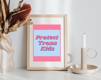 PROTECT TRANS KIDS, Digital Prints, High Quality Poster, Downloadable Quote Wall Art, 3 Sizes Available, Art Printable, Home Decor