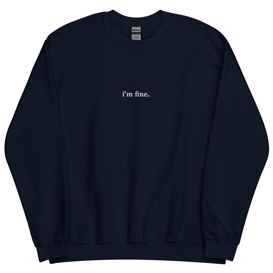 Embroidered, All Colors White Text, AFTG I'm Fine, Crew Neck Sweatshirt ...