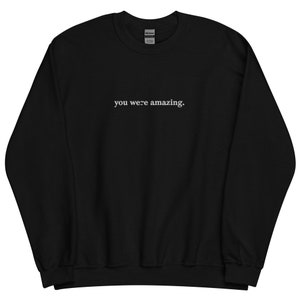 Embroidered, All Colors White Text, AFTG You Were Amazing, Crew Neck Sweatshirt