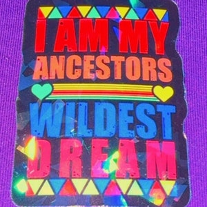 Adesivo "I Am My Ancestors' Wildest Dream" - Adesivo in vinile afrocentrico, per l'emancipazione nera, decorazione per laptop e diario