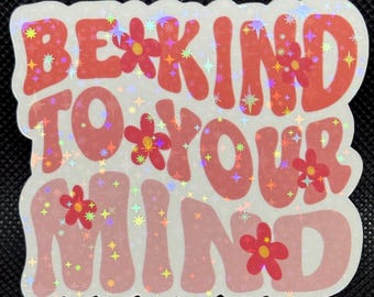 Be Kind to Your Mind Sticker – Mental Health Awareness Vinyl Decal, Self-Care Affirmation for Journal, Laptop, or Water Bottle