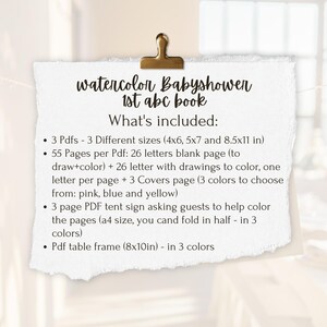May include: A printable watercolor baby shower 1st ABC book. The listing includes 3 PDFs in 3 different sizes: 4x6, 5x7, and 8.5x11 inches. Each PDF contains 55 pages with 26 blank pages for drawing and coloring, 26 pages with drawings to color, and 3 cover pages. The cover pages are available in pink, blue, and yellow. The listing also includes a 3-page PDF tent sign asking guests to help color the pages, and a PDF table frame in 3 colors.