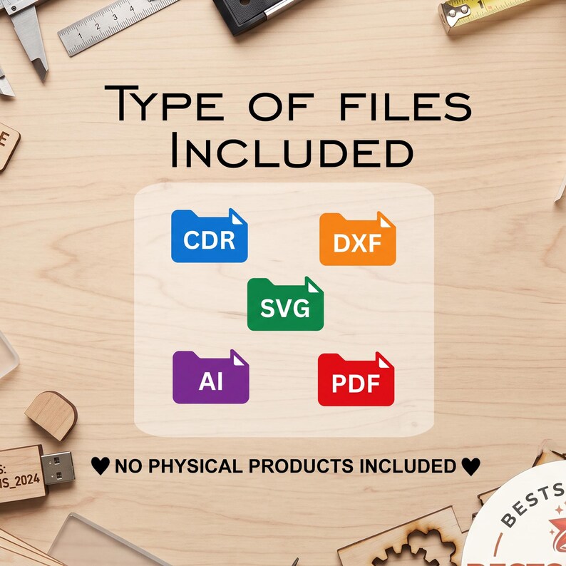 May include: A digital file information graphic with the text TYPE OF FILES INCLUDED and NO PHYSICAL PRODUCTS INCLUDED. It displays five colored folder icons labeled CDR, DXF, SVG, AI, and PDF, set against a light wood grain background.