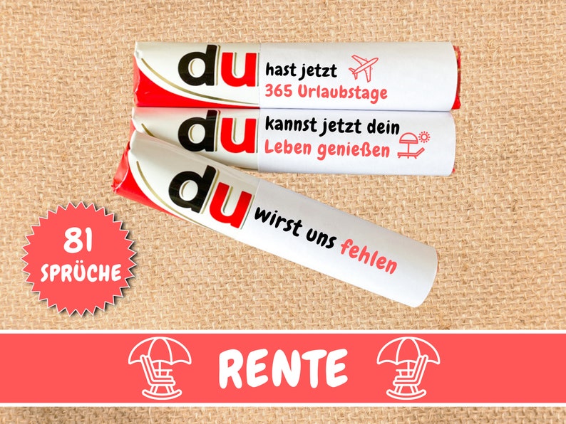 May include: Three white and red wrapped chocolate bars with the word "du" in black letters and a message about retirement. The message on the top bar reads "du hast jetzt 365 Urlaubstage". The message on the middle bar reads "du kannst jetzt dein Leben genie&szlig;en". The message on the bottom bar reads "du wirst uns fehlen". A red circle with the text "81 SPR&Uuml;CHE" is in the lower left corner. A red banner with the word "RENTE" in white letters and a white icon of a beach chair under an umbrella is at the bottom of the image.