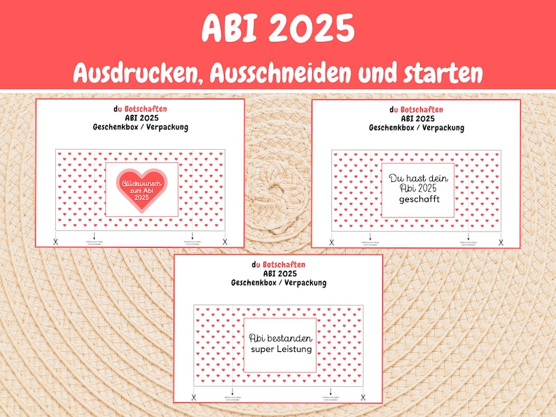 May include: Three printable gift box templates with a red heart pattern and text that says "du Botschaften ABI 2025 Geschenkbox/Verpackung". The first template says "Gl&uuml;ckwunsch zum Abi 2025", the second says "Du hast dein Abi 2025 geschafft", and the third says "Abi bestanden super Leistung".