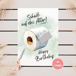 May include: A birthday card with a watercolor illustration of a toilet paper roll with the text "Schei&szlig; auf das Alter! Happy Birthday" and the words "A4 FORMAT" in a pink box.