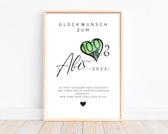 May include: A white framed poster with the text "Glückwunsch zum Abis -2025- Du hast grossartiges geleistet und einen wichtigen Meilenstein erreicht. Wir sind sehr stolz auf dich!"  A heart with a 100 Euro bill inside is above the text.