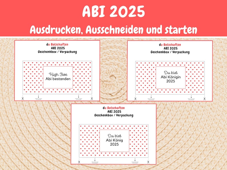 May include: Three printable gift box templates with a red heart pattern and text that says "do Botschaften ABI 2025 Geschenkbox/Verpackung". The first template says "High Five Abi bestanden", the second says "Du bist Abi K&ouml;nigin 2025", and the third says "Du bist Abi K&ouml;nig 2025".
