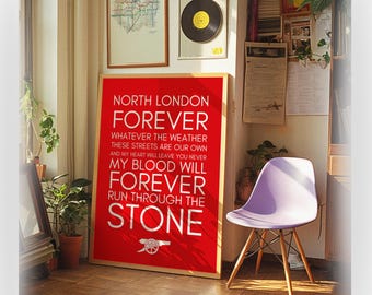 May include: A rectangular wall poster with a red background and white text that reads: NORTH LONDON FOREVER, WHATEVER THE WEATHER, THESE STREETS ARE OUR OWN, AND MY HEART WILL LEAVE YOU NEVER, MY BLOOD WILL FOREVER RUN THROUGH THE STONE, with a white cannon icon.