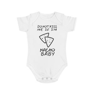 Do Not Kiss Me If I&#39;m Nacho Baby svg, Do Not Kiss Me If I&#39;m Nacho Baby PNG, Baby Onesie svg, Digital Download Cut Files Cricut Silhouette