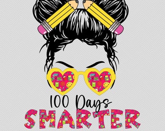 100 Days Smarter Girls Messy Bun Hair 100th Day Of School 100 Days of School Shirt PNG, 100 Day Shirt PNG, 100th Day Of School Celebration