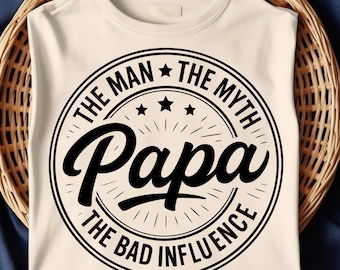 Papa The Man The Myth The Bad Influence SVG | Father's Day Cut File | Funny Papa PNG | Grandpa Birthday Shirt | Papa Birthday SVG
