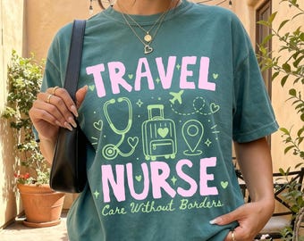Travel Nurse Shirt, Travel Nurse Gift, Comfort Colors Tee, Travel Nurse Sweatshirt, Traveling Nurse Gift, Travel Nursing Shirt, Nurse Appare
