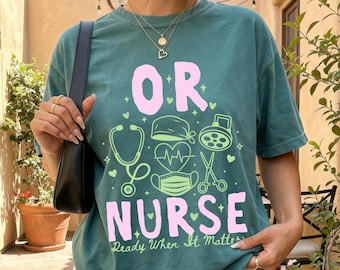 OR Nurse Shirt, Or Nurse Gift, Comfort Colors Tee, Or Nurse Sweatshirt, Operating Room Nurse Gift, Surgical Nurse Shirt, Or Nurse Apparel