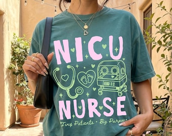 NICU Nurse Shirt, Nicu Nurse Gift, Comfort Colors Tee, Nicu Nurse Sweatshirt, Neonatal Nurse Thank You, Nicu Nurse Apparel, Nicu Graduate