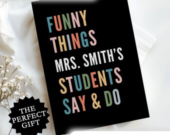 Personalized Teacher Journal Gift for Teacher Appreciation Gift Funny Things My Students Say Journal End of Year Teacher Thank You Notebook