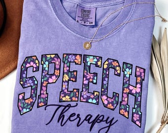 Speech Therapy Shirt Comfort Colors Speech Pathology Shirt SLP Gift for Speech Therapist Speech Language Gift Speech Sweatshirt Floral Tee
