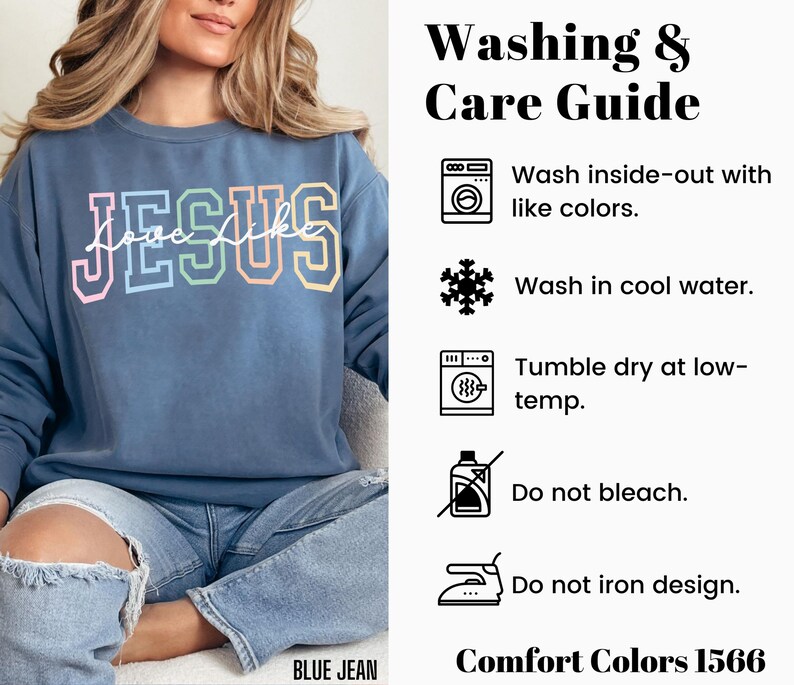 May include: A blue sweatshirt with the text "Love Like Jesus" in rainbow colours. The image includes a washing and care guide with instructions for washing inside out, washing in cool water, tumble drying at low temperature, not bleaching, and not ironing the design. The text "Comfort Colors 1566" is also included.