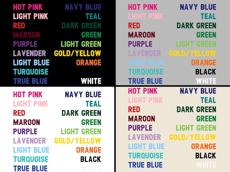 May include: A chart with a list of colors and their names. The colors are arranged in a grid pattern, with each color having its corresponding name written below it. The colors include hot pink, light pink, red, maroon, purple, lavender, light blue, turquoise, true blue, navy blue, teal, dark green, green, light green, gold/yellow, orange, black, and white.