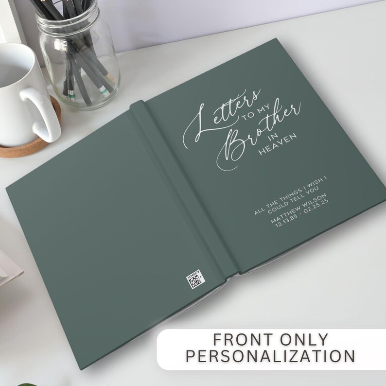 May include: A dark green hardcover journal with the text "Letters to my Brother in Heaven" and the dates "12.13.85 02.25.25".
