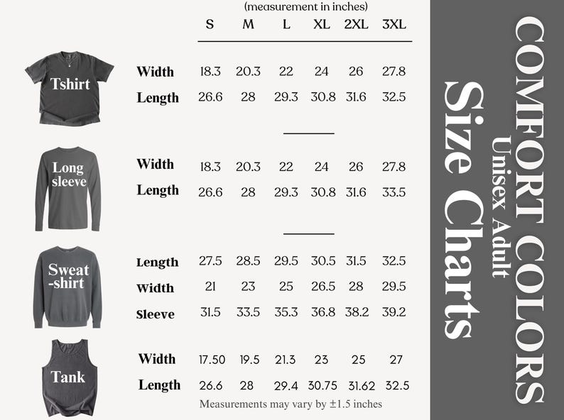 May include: Size chart for Comfort Colors unisex adult apparel, including t-shirts, long sleeve shirts, sweatshirts, and tank tops. Measurements are in inches, with sizes ranging from S to 3XL. The chart includes width, length, and sleeve measurements.