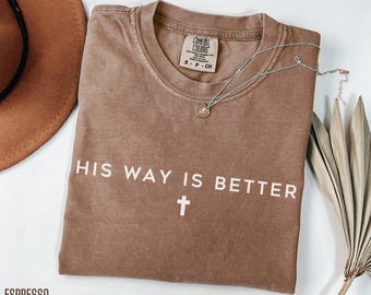 His Way Is Better Shirt, Minimalist Christian Shirt, Faith Shirt, Bible Verse Tee, Christian Sweatshirt, Religious Gift for Women & Men God