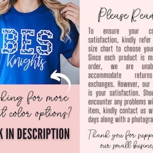 May include: A royal blue t-shirt with white text that reads "BES Knights". The text is in a leopard print font. The t-shirt is being held by a person. The text "Looking for more shirt color options? LINK IN DESCRIPTION" is below the image of the t-shirt. The text "Please Read" is in the upper right corner of the image. The text below "Please Read" explains the shop's return policy.