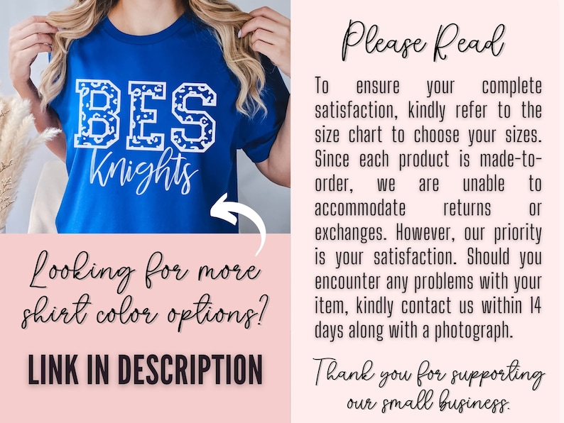 May include: A royal blue t-shirt with white text that reads "BES Knights". The text is in a leopard print font. The t-shirt is being held by a person. The text "Looking for more shirt color options? LINK IN DESCRIPTION" is below the image of the t-shirt. The text "Please Read" is in the upper right corner of the image. The text below "Please Read" explains the shop's return policy.