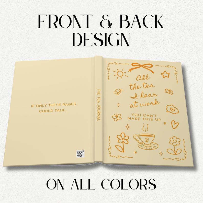 K&ouml;nnte beinhalten: Offenes Journal mit cremefarbenen Seiten und einem cremefarbenen Buchr&uuml;cken. Der Text "FRONT & BACK DESIGN" steht oben. Auf der linken Seite steht "IF ONLY THESE PAGES COULD TALK...". Auf der rechten Seite steht der Text "all the tea I hear at work YOU CAN'T MAKE THIS UP".