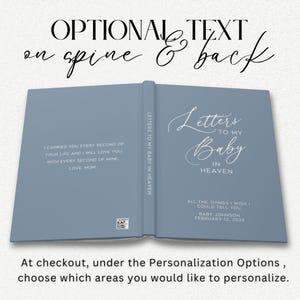 May include: A blue hardcover journal with the title "Letters to My Baby in Heaven" on the spine. The front cover has the text "Letters to My Baby in Heaven" in a white cursive font. The back cover has the text "All the things I wish I could tell you Baby Johnson February 12, 2025".