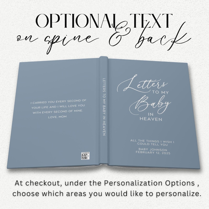 May include: A blue hardcover journal with the title "Letters to My Baby in Heaven" on the spine. The front cover has the text "Letters to My Baby in Heaven" in a white cursive font. The back cover has the text "All the things I wish I could tell you Baby Johnson February 12, 2025".