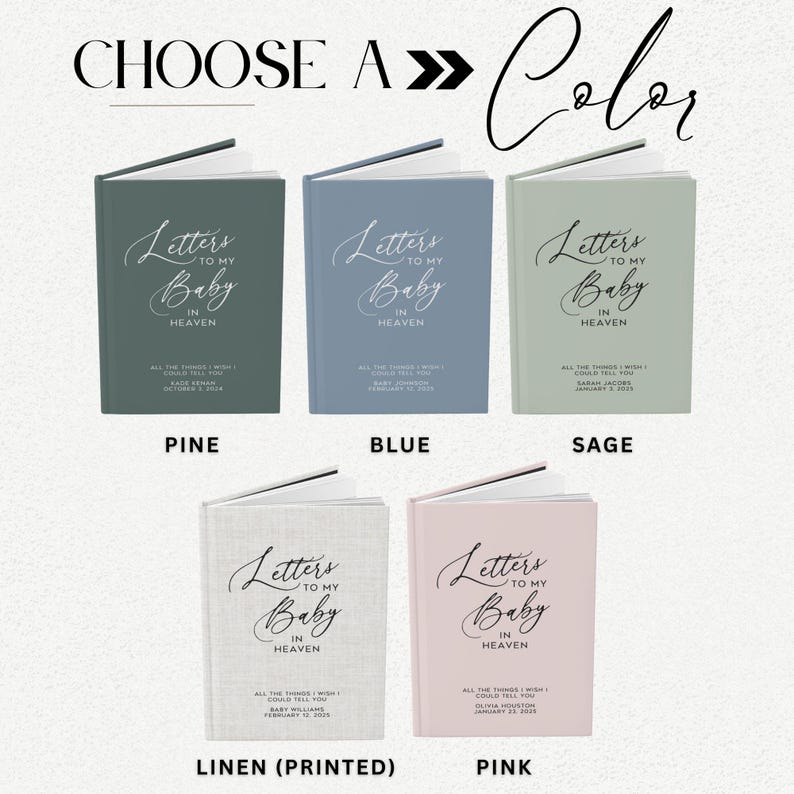 May include: Five different color options for a journal titled "Letters to My Baby in Heaven". The colors are pine, blue, sage, linen (printed), and pink.