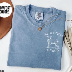 He Left The 99 To Find Me Shirt Lost Sheep Parable Tshirt Comfort Colors Christian T Shirt Lamb T-shirt Bible Verse Tee But Now I&#39;m Found T