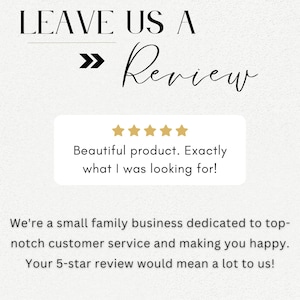 May include: Image with text that says "LEAVE US A Review" with a customer review that reads "Beautiful product. Exactly what I was looking for!" and a message about customer service.