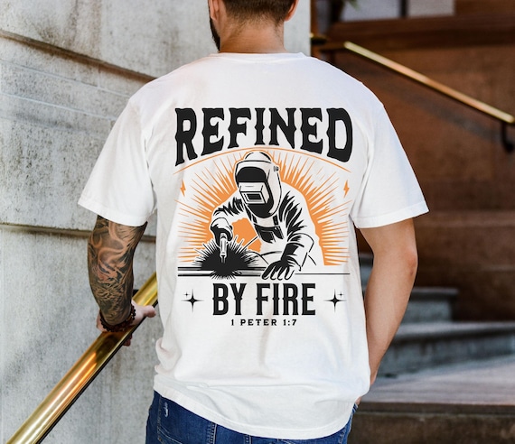 Christian Welder Shirt for Men Comfort Colors Refined by Fire Bible Verse Tshirt Gift for Welder Religious Welding Tee Dad and Son Matching