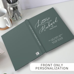 May include: A green hardcover journal with the text "Letters to my Husband in Heaven" on the spine and "Letters to my Husband in Heaven" with a decorative font on the front cover. The front cover also includes the text "All the things I wish I could tell you" and "Matthew Wilson 12.13.85 02.25.25".