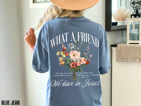 What a Friend We Have in Jesus Shirt Comfort Colors Christian Tshirt for Women Religious Gift for Her Trendy Faith Tee Floral Christian Tops