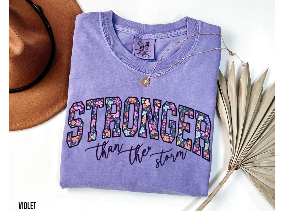 Stronger Than the Storm Shirt Christian Comfort Colors Tee Floral Faith ...