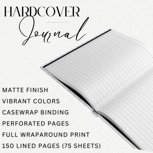 May include: Open hardcover journal with lined pages. The journal features a matte finish, vibrant colors, casewrap binding, perforated pages, and a full wraparound print. The journal has 150 lined pages (75 sheets). The text "HARDCOVER Journal" is at the top.