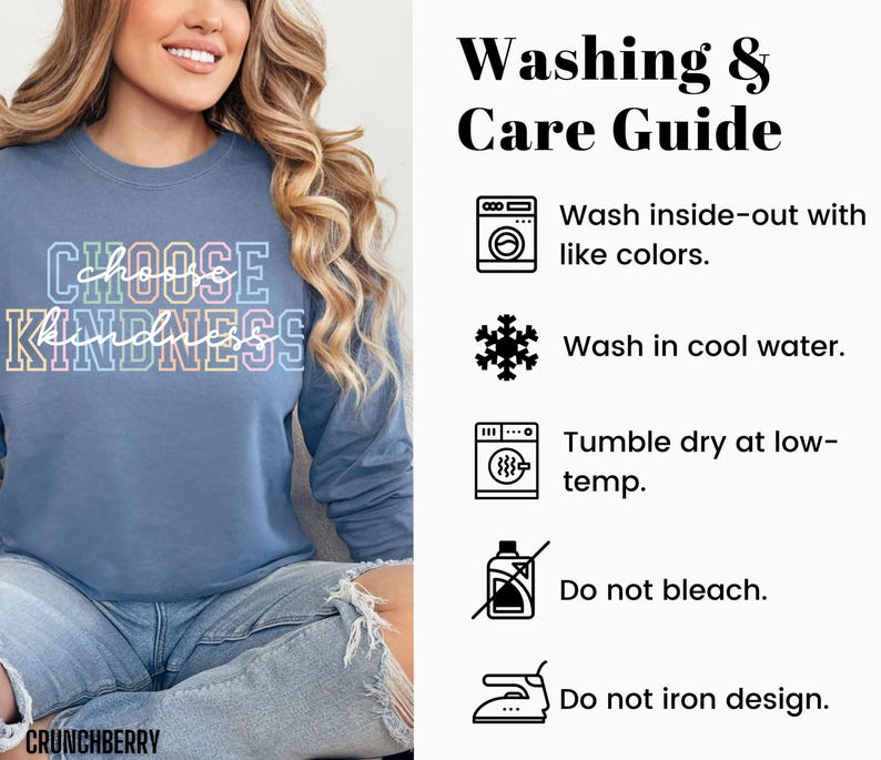 May include: A blue sweatshirt with the text "CHOOSE KINDNESS" in rainbow colors. The image also includes a washing and care guide with instructions for washing inside-out, washing in cool water, tumble drying at low temperature, not bleaching, and not ironing the design.