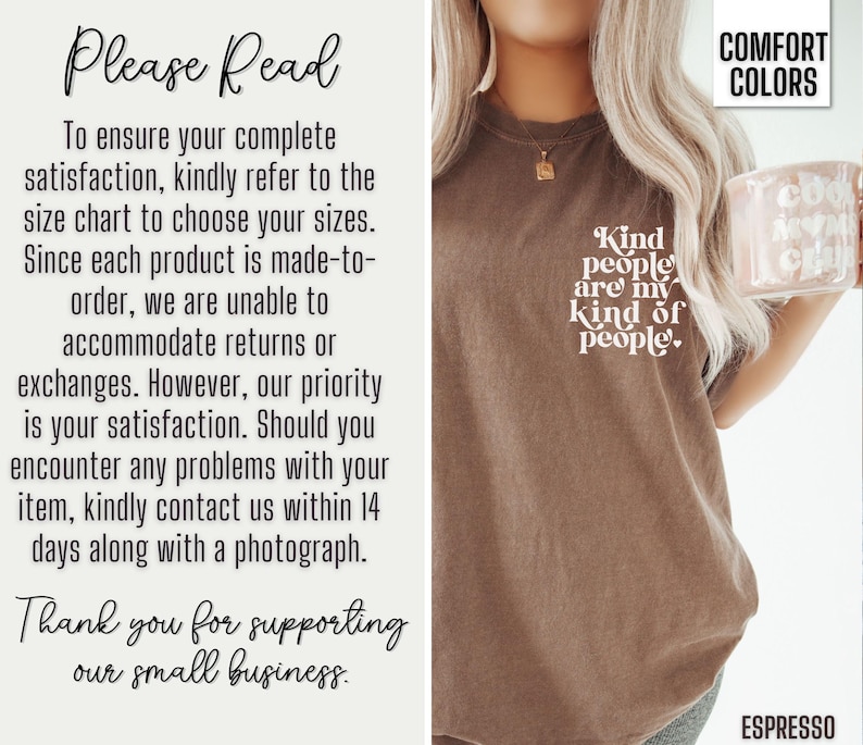 May include: A brown t-shirt with the text "Kind people are my kind of people." printed on the front. The shirt is made by Comfort Colors and is shown on a model wearing it with a mug.