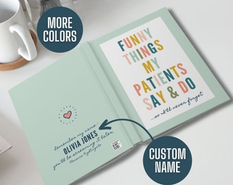 May include: A green journal with the text "Remember my name - Olivia Jones you'll be screaming it later. Florence Nightingale" on the front cover. The journal is open to reveal a page with the text "Funny Things My Patients Say & Do...so I'll never forget" in colorful letters.