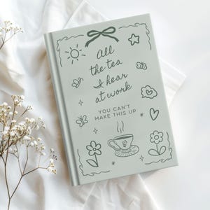 Funny “All the Tea I Hear at Work” journal for professionals. Humorous notebook for client stories, work notes, and daily thoughts. Perfect gift for beauty professionals, bartenders, nurses, teachers, and service workers. Minimalist cover with playful tea and work-themed doodles. Great coworker gift, appreciation gift, or personal work journal for people who hear everything at work.