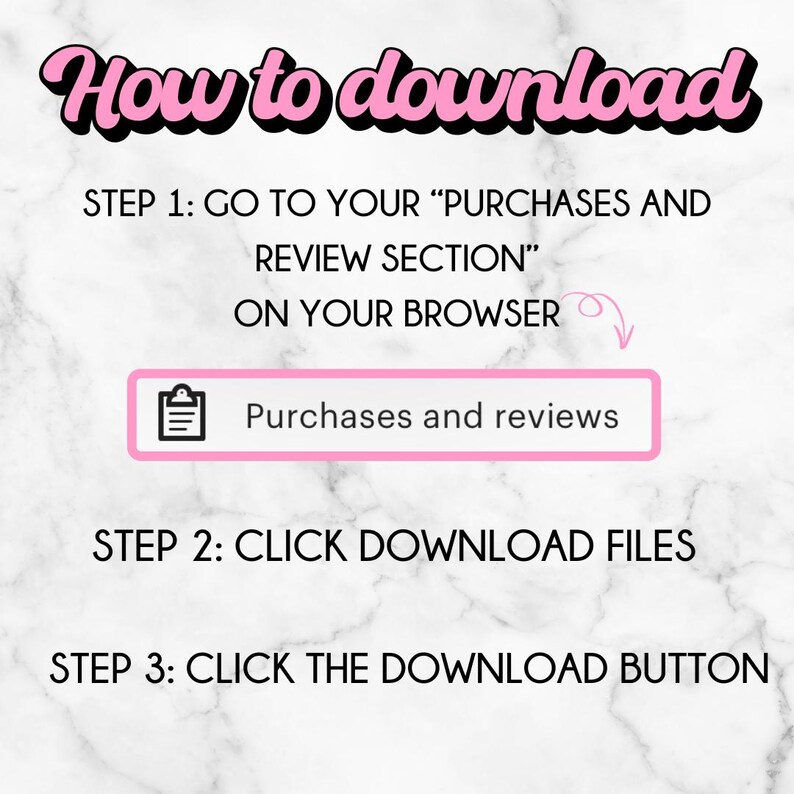 May include: A pink and black graphic with instructions on how to download files. The text reads "How to download" at the top, followed by numbered steps with instructions and a pink button that says "Purchases and reviews".