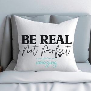 Be Real Not Perfect Pillow Positive Affirmation Decorator Pillow Home Gift
