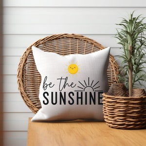 Be The Sunshine Pillow Positive Affirmation Decorator Pillow Home Gift