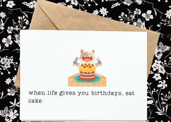 When Life Gives You Birthdays Eat Cake Greeting Card Funny | Etsy